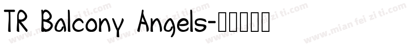 TR Balcony Angels字体转换